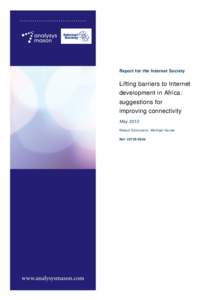 Report for the Internet Society  Lifting barriers to Internet development in Africa: suggestions for improving connectivity