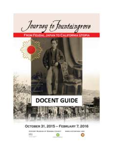 DOCENT GUIDE  Journey to Fountaingrove: From Feudal Japan to California Utopia A hundred and fifty years ago, Japan was a feudal state operating a policy of political and cultural isolation called sakoku (closed country