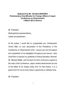 Statement by Mr. Hirotaka ISHIHARA Parliamentary Vice-Minister for Foreign Affairs of Japan Conference on Disarmament 4 March 2014, Geneva  Mr. President,