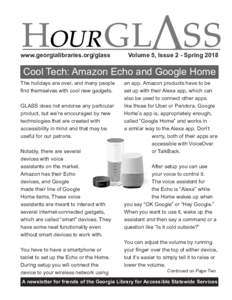 www.georgialibraries.org/glass  Volume 5, Issue 2 - Spring 2018 Cool Tech: Amazon Echo and Google Home The holidays are over, and many people