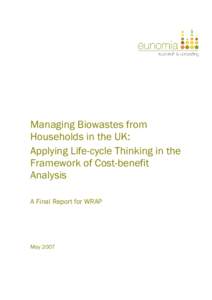 Managing Biowastes from Households in the UK: Applying Life-cycle Thinking in the Framework of Cost-benefit Analysis A Final Report for WRAP