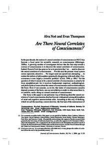 Alva Noë and Evan Thompson  Are There Neural Correlates1 of Consciousness? In the past decade, the notion of a neural correlate of consciousness (or NCC) has become a focal point for scientific research on consciousness