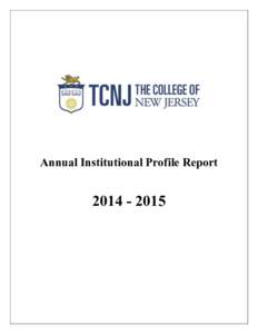 Annual Institutional Profile Report THE COLLEGE OF NEW JERSEY EXCELLENCE AND ACCOUNTABILITY REPORT