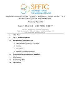 Regional Transportation Technical Advisory Committee (RTTAC) Public Participation Subcommittee Meeting Agenda August 27, 2013 – 2:00 PM to 4:00 PM Broward Metropolitan Planning Organization Trade Centre South, 100 West