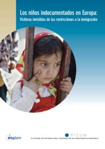 Los niños indocumentados en Europa: Víctimas invisibles de las restricciones a la inmigración Este proyecto ha sido financiado por la Comunidad Europea en el marco del Programa Daphne II 2007 – 2013.