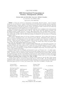 CALL FOR PAPERS[removed]International Symposium on Memory Management (ISMM) October 24th and 25th 2004, Vancouver, British Columbia (in conjunction with OOPSLA 2004)