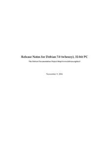 Release Notes for Debian 7.0 (wheezy), 32-bit PC The Debian Documentation Project (http://www.debian.org/doc/) November 9, 2014  Release Notes for Debian 7.0 (wheezy), 32-bit PC