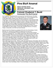 Pine Bluff Arsenal PUBLIC AFFAIRS OFFICE PINE BLUFF, ARKANSAS[removed]3421  Colonel Chadwick T. Bauld