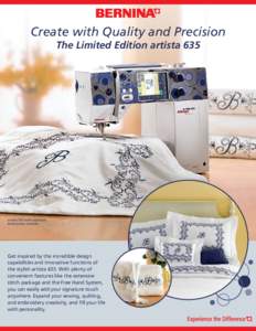 Create with Quality and Precision The Limited Edition artista 635 artista 635 with optional embroidery module