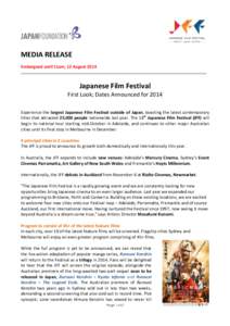 MEDIA RELEASE Embargoed until 11am, 12 August 2014 Japanese Film Festival First Look; Dates Announced for 2014 Experience the largest Japanese Film Festival outside of Japan, boasting the latest contemporary
