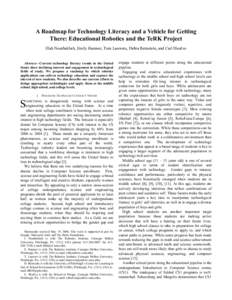 A Roadmap for Technology Literacy and a Vehicle for Getting There: Educational Robotics and the TeRK Project Illah Nourbakhsh, Emily Hamner, Tom Lauwers, Debra Bernstein, and Carl Disalvo Abstract—Current technology li