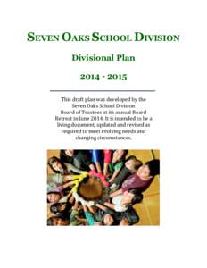 SEVEN OAKS SCHOOL DIVISION Divisional Plan[removed]This draft plan was developed by the Seven Oaks School Division