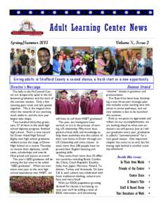 Adult Learning Center News Spring/Summer 2013 Volume X, Issue 2  Giving adults in Strafford County a second chance, a fresh start or a new opportunity.