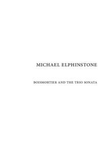 michael elphinstone boismortier and the trio sonata © Copyright 2014 Michael Elphinstone Revised November 2014 All rights reserved.