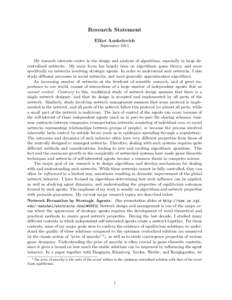Research Statement Elliot Anshelevich September 2011 My research interests center in the design and analysis of algorithms, especially in large decentralized networks. My main focus has largely been on algorithmic game t