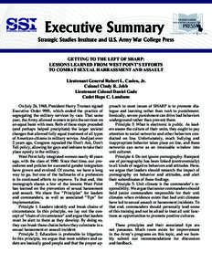 Executive Summary Strategic Studies Institute and U.S. Army War College Press GETTING TO THE LEFT OF SHARP: LESSONS LEARNED FROM WEST POINT’S EFFORTS TO COMBAT SEXUAL HARRASSMENT AND ASSAULT