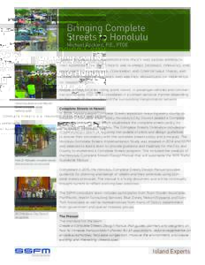 Bringing Complete Streets to Honolulu Michael Packard, P.E., PTOE complete streets is a transportation policy and design approach that addresses the way streets are planned, designed, operated, and