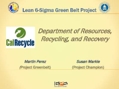 Lean 6-Sigma Green Belt Project  Department of Resources, Recycling, and Recovery Martin Perez