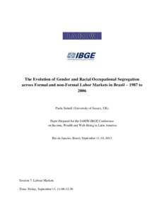 The Evolution of Gender and Racial Occupational Segregation across Formal and non-Formal Labor Markets in Brazil – 1987 to 2006 Paola Salardi (University of Sussex, UK)