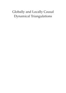 Globally and Locally Causal Dynamical Triangulations Cover: An illustration of a quantum universe as a superposition of curved spacetimes. Printed by Ipskamp Drukkers BV ISBN: 