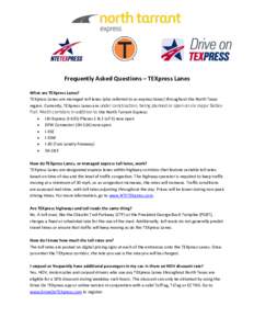 Frequently Asked Questions – TEXpress Lanes What are TEXpress Lanes? TEXpress Lanes are managed toll lanes (also referred to as express lanes) throughout the North Texas region. Currently, TEXpress Lanes are under cons