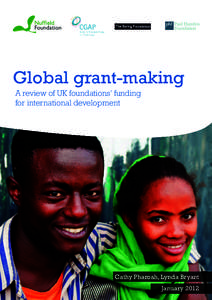 Global grant-making A review of UK foundations’ funding for international development Cathy Pharoah, Lynda Bryant January 2012