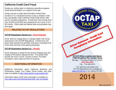 California Credit Card Fraud Simply put, writing down or otherwise recording a payees credit card information is a violation of the law. Using a person’s credit card information without their consent or in a fraudulent