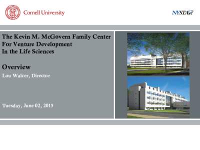 The Kevin M. McGovern Family Center For Venture Development In the Life Sciences Overview Lou Walcer, Director