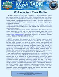 Welcome to KCAA Radio KCAA is licensed to Loma Linda, California. It’s the local news/talk station and regional affiliate for NBC News, CNBC Business News and NBC Sports News. This unusual triple affiliation reflects t