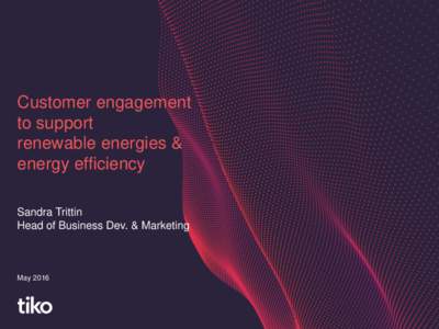Customer engagement to support renewable energies & energy efficiency Sandra Trittin Head of Business Dev. & Marketing