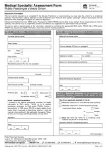 Medical Specialist Assessment Form Public Passenger Vehicle Driver Important information This form will be required to be completed if the General Practitioner is recommending you may meet the criteria for a conditional 