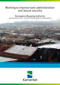 Working to improve land administration and tenure security Norwegian Mapping Authority International Services –Centre for Property Rights and Development