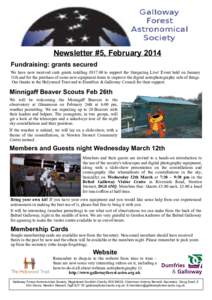 Newsletter #5, February 2014 Fundraising: grants secured We have now received cash grants totalling £to support the Stargazing Live! Event held on January 11th and for the purchase of some new equipment items to 