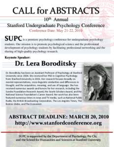 CALL for ABSTRACTS 10th Annual Stanford Undergraduate Psychology Conference Conference Date: May 21-22, 2010  SUPC is a premiere psychology conference for undergraduate psychology