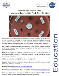 Armstrong Flight Research Center  Lunar and Meteorite Disk Certification Please join the NASA Armstrong Educator Resource Center in bringing the Apollo legacy to your classroom by attending the Lunar Meteorite Sample Cer