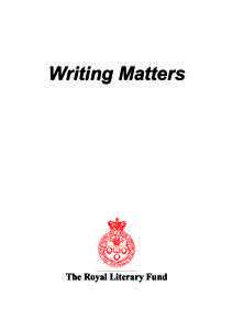Writing Matters  The Royal Literary Fund This group of essays is an extremely useful commentary on, and analysis of, students’ writing abilities in higher education today. It brings together the accumulated wisdom of 