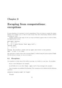 Chapter 8  Escaping from computations: exceptions In some situations, it is necessary to abort computations. If we are trying to compute the integer division of an integer n by 0, then we must escape from that embarrassi