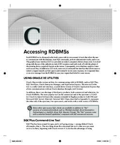 C Accessing RDBMSs Each RDBMS we’ve discussed in the book comes with its own arsenal of tools that allow the user to communicate with the database, issue SQL commands, perform administrative tasks, and so on. The graph