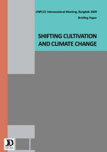 UNFCCC Intersessional Meeting, Bangkok 2009 Briefing Paper SHIFTING CULTIVATION AND CLIMATE CHANGE