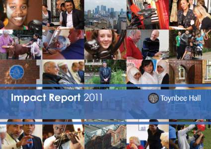 Impact Report 2011  Making an Impact Toynbee Hall Impact Report 2011