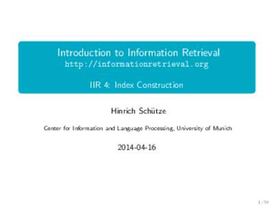 Introduction to Information Retrieval  ` `%%%`#`&12_`__~~~alse [0.5cm] IIR 4: Index Construction
