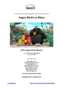 uvádza animovanú komédiu spoločnosti Sony Pictures Entertainment  Angry Birds vo filme (The Angry Birds Movie) Réžia: Clay Kaytis, Fergal Reilly
