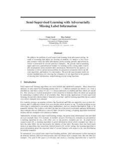 Semi-Supervised Learning with Adversarially Missing Label Information Umar Syed Ben Taskar Department of Computer and Information Science