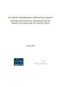 THE ENERGY PERFORMANCE CONTRACTING TOOLKIT: EXISTING AND POTENTIAL RESOURCES FOR EPC PROJECTS IN CHINA AND THE UNITED STATES January 2015