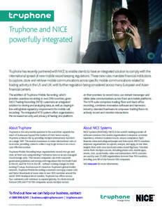 Truphone and NICE powerfully integrated Truphone has recently partnered with NICE to enable clients to have an integrated solution to comply with the international spread of new mobile record keeping regulations. These n