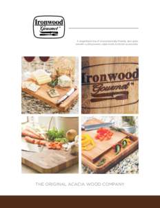 A magnificent line of environmentally-friendly, dark grain, wooden cutting boards, salad bowls & kitchen accessories. THE ORIGINAL ACACIA WOOD COMPANY  PREP & CUTTING BOARDS