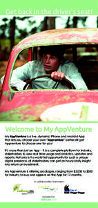 Get back in the driver’s seat!  Welcome to My AppVenture My AppVenture is a live, dynamic iPhone and Android App that lets you choose your own “Appventure” better still get Appventure to choose one for you!