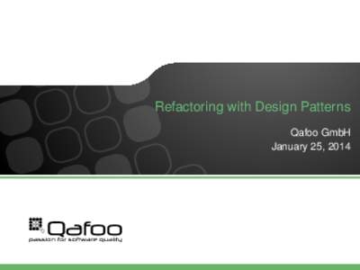 Refactoring with Design Patterns Qafoo GmbH January 25, 2014 Me I