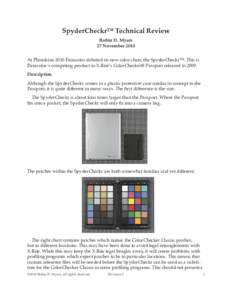SpyderCheckr™ Technical Review Robin D. Myers 27 November 2010 At Photokina 2010 Datacolor debuted its new color chart, the SpyderCheckr™. This is Datacolor’s competing product to X-Rite’s ColorChecker® Passport