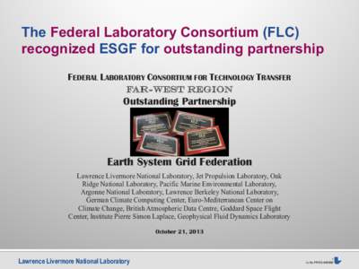 The Federal Laboratory Consortium (FLC) recognized ESGF for outstanding partnership FEDERAL LABORATORY CONSORTIUM FOR TECHNOLOGY TRANSFER Far-West Region  Outstanding Partnership